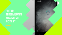 Fitur tersembunyi Xiaomi Mi Note 3 Fitur tersembunyi Xiaomi Mi Note 3