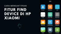 Cara Mengaktifkan Fitur Find Device di HP Xiaomi Cara Mengaktifkan Fitur Find Device di HP Xiaomi