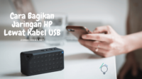 Cara Bagikan Jaringan HP Lewat Kabel USB Cara Bagikan Jaringan HP Lewat Kabel USB