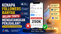 Kenapa Followers Banyak Belum Tentu Mendatangkan Penjualan? Ini Penjelasannya